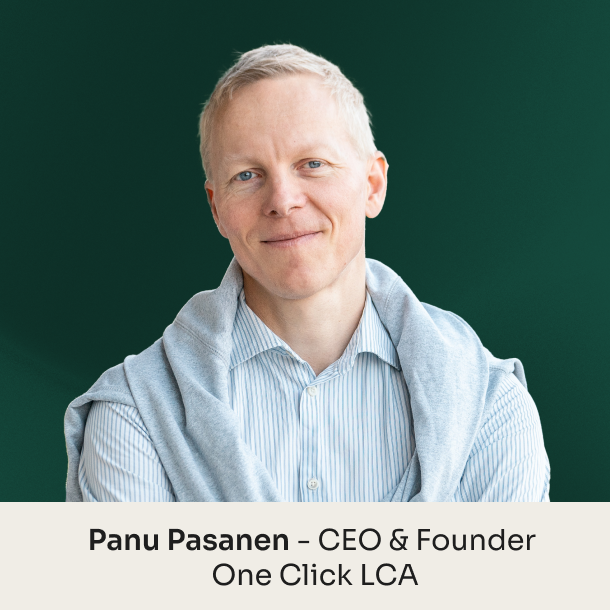 Panu Pasanen, CEO and Founder of One Click LCA, the world’s largest life cycle assessment (LCA) platform