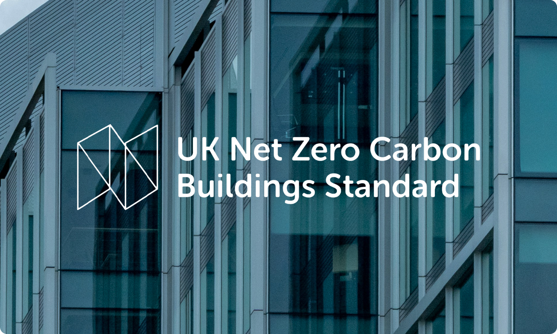 From consultation to compliance: How the UK Net Zero Carbon Buildings Standard will change design, delivery, & proof