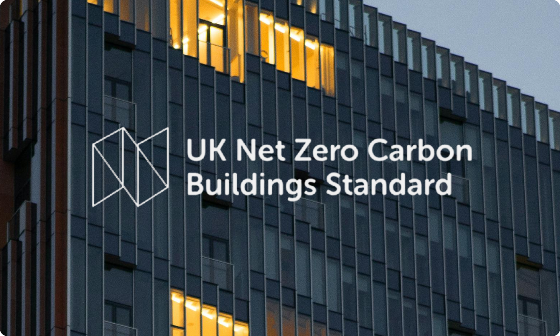 From consultation to compliance: How the UK Net Zero Carbon Buildings Standard will change design, delivery, & proof