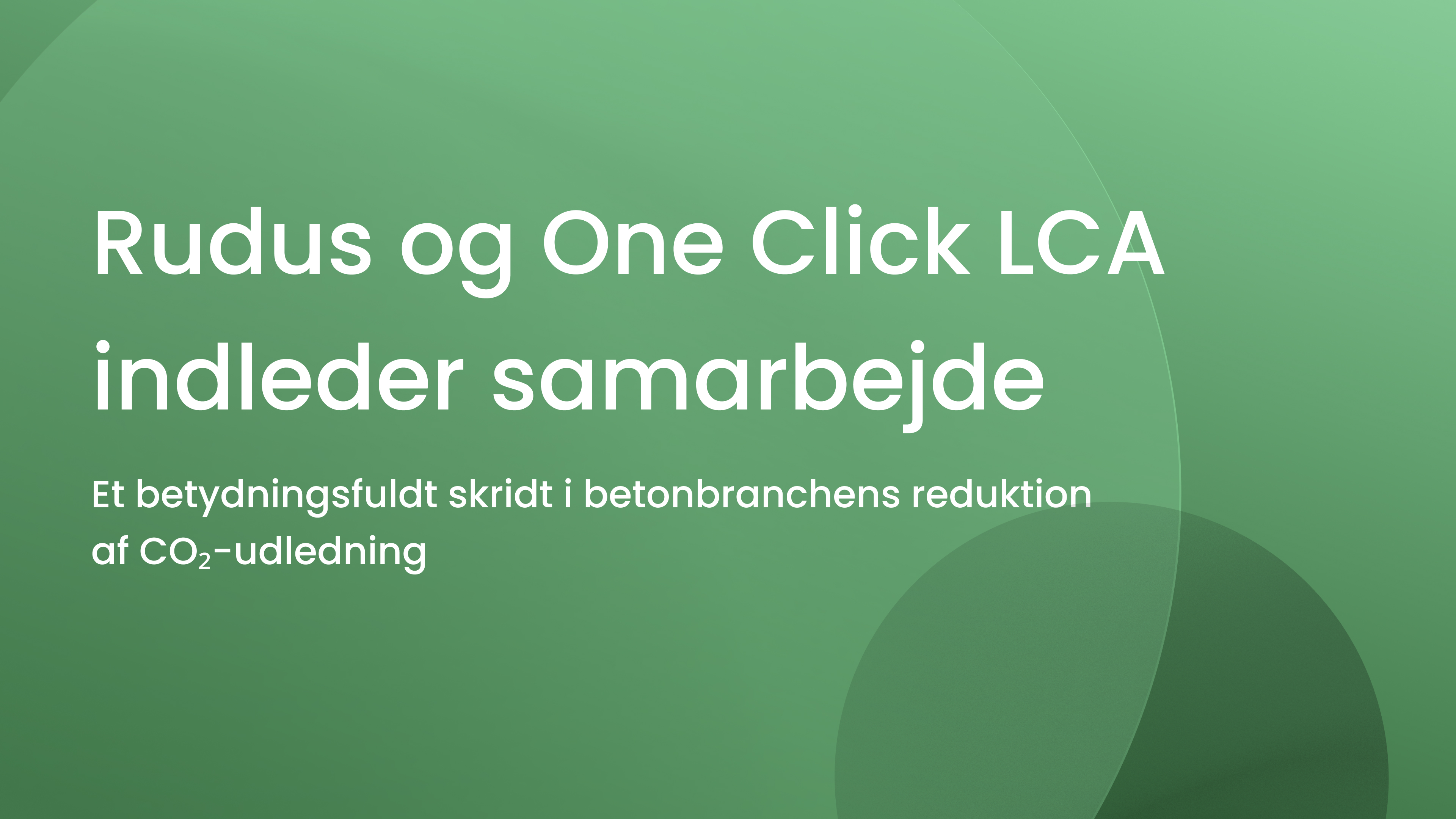 Rudus, en del af CRH indgår flerårigt partnerskab med One Click LCA