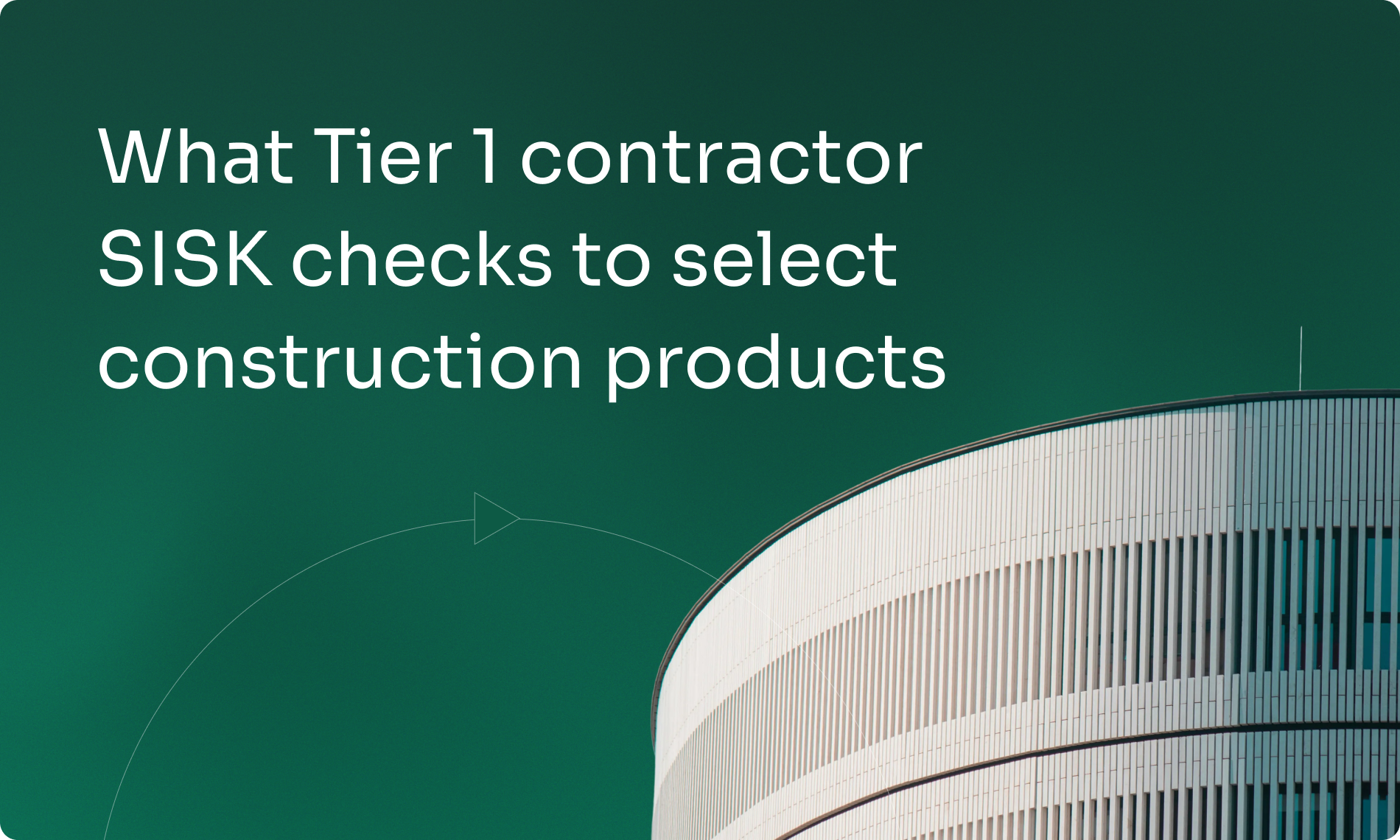 What Tier 1 contractor SISK checks to select construction products