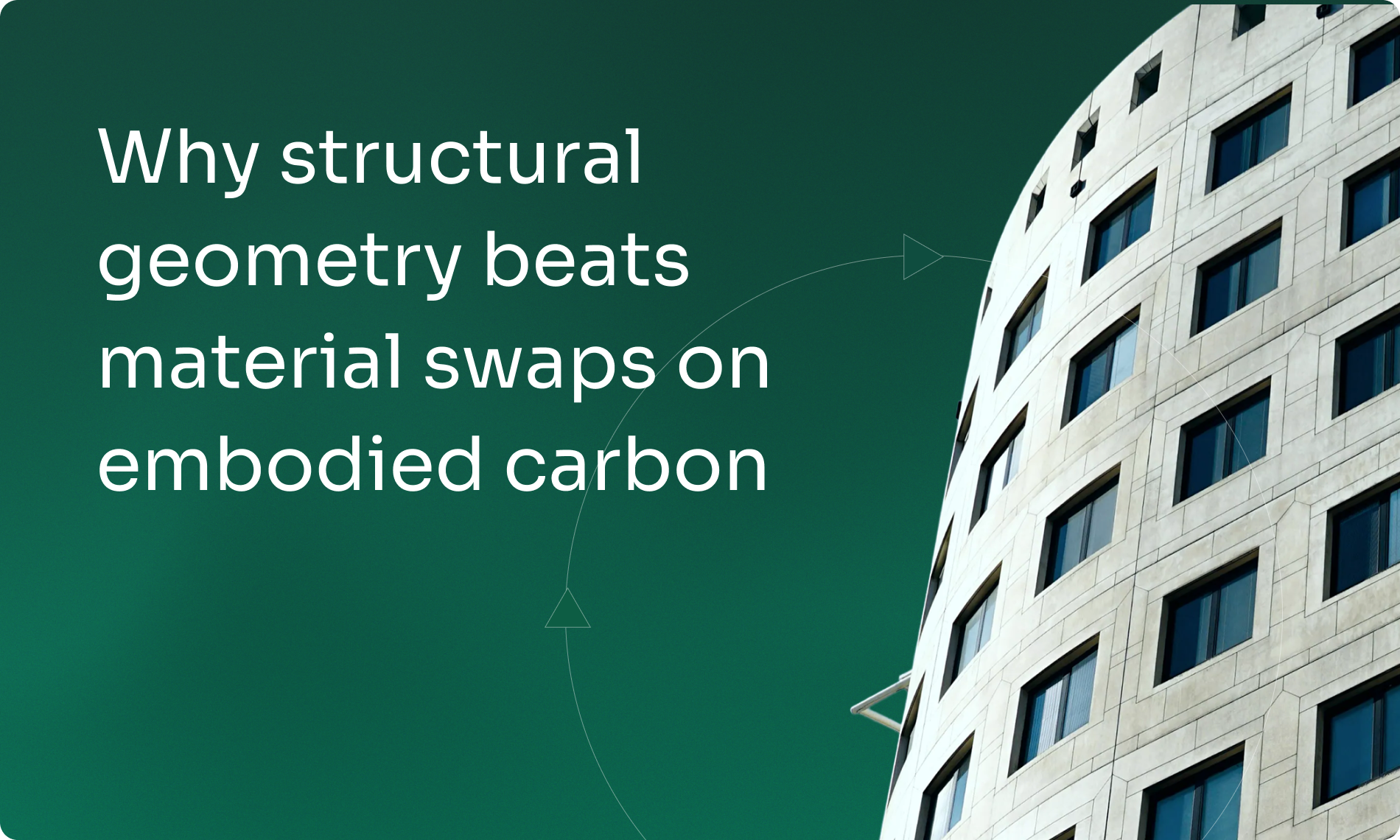 Why structural geometry beats material swaps on embodied carbon